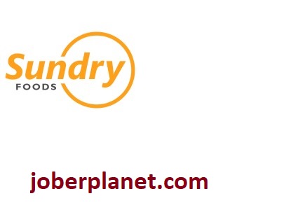 Sundry Foods Recruitment 2024/2025, Job vacancies & Application Form (7 Positions) | Management Trainee & Exp. Job